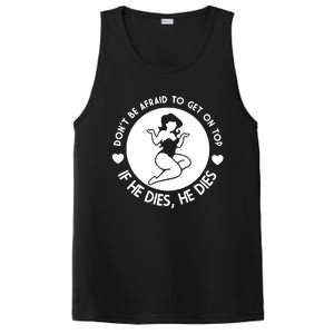 Don't Be Afraid To Get On Top If He Dies He Dies PosiCharge Competitor Tank