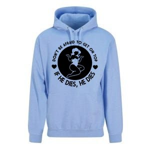 Don't Be Afraid To Get On Top If He Dies He Dies Unisex Surf Hoodie