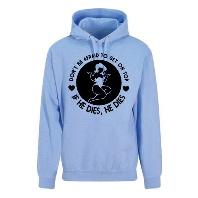 Don't Be Afraid To Get On Top If He Dies He Dies Unisex Surf Hoodie