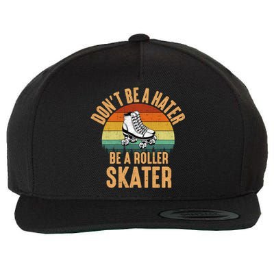 Don't Be A Hater Be A Roller Skater Roller Skate Great Gift Wool Snapback Cap