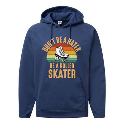 Don't Be A Hater Be A Roller Skater Roller Skate Great Gift Performance Fleece Hoodie