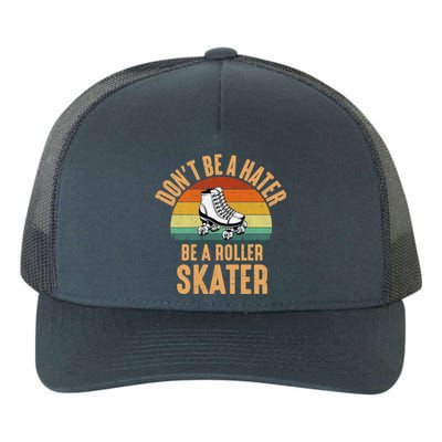 Don't Be A Hater Be A Roller Skater Roller Skate Great Gift Yupoong Adult 5-Panel Trucker Hat