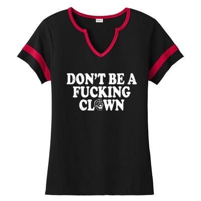 Don't Be A Fucking Clown Funny Ladies Halftime Notch Neck Tee