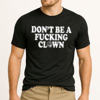 Don't Be A Fucking Clown Funny Performance Shirt