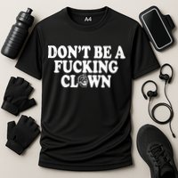 Don't Be A Fucking Clown Funny Performance Shirt