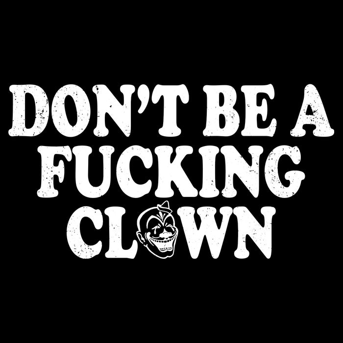 Don't Be A Fucking Clown Funny Backpack