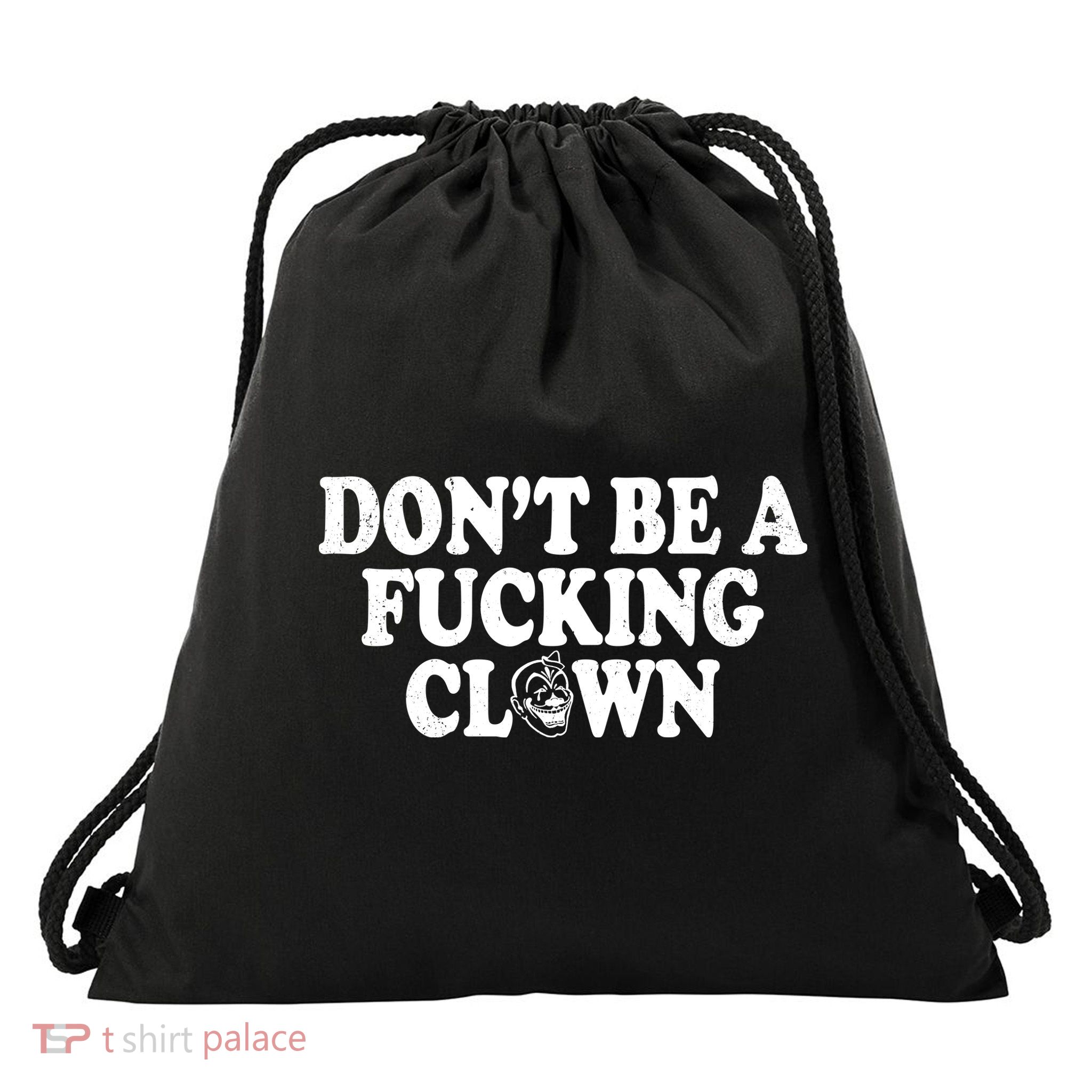 Don't Be A Fucking Clown Funny Drawstring Bag