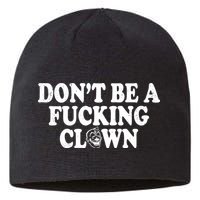 Don't Be A Fucking Clown Funny Sustainable Beanie