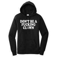 Don't Be A Fucking Clown Funny Women's Pullover Hoodie