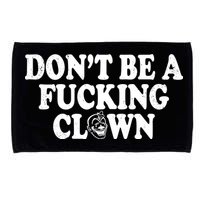 Don't Be A Fucking Clown Funny Microfiber Hand Towel