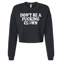 Don't Be A Fucking Clown Funny Cropped Pullover Crew