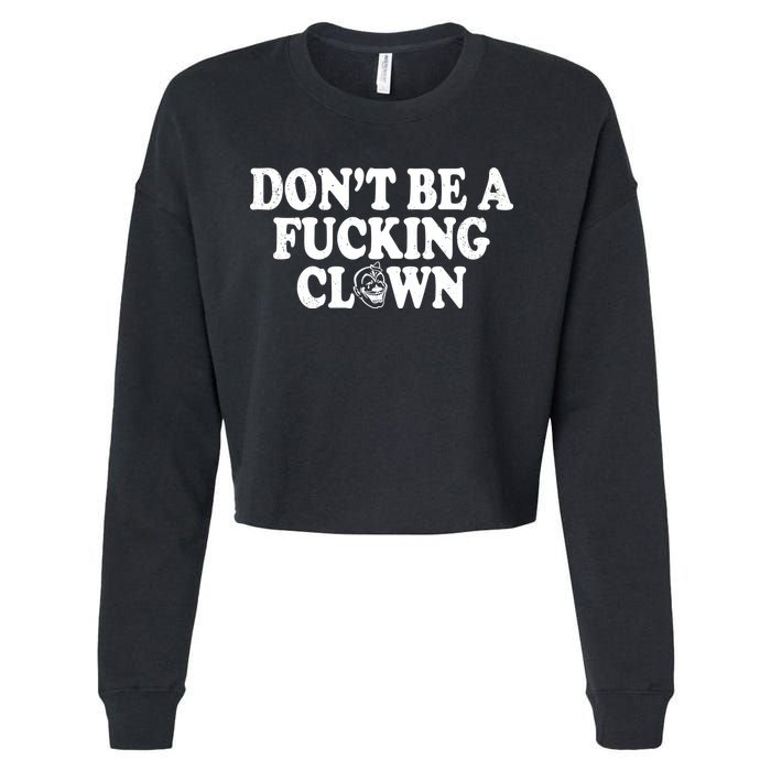 Don't Be A Fucking Clown Funny Cropped Pullover Crew