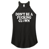 Don't Be A Fucking Clown Funny Women's Perfect Tri Rocker Tank