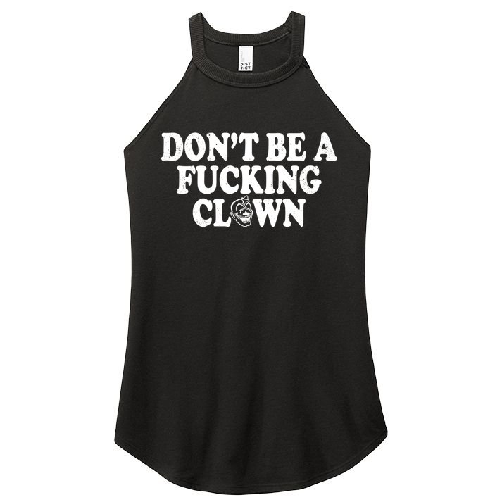 Don't Be A Fucking Clown Funny Women's Perfect Tri Rocker Tank