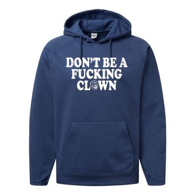 Don't Be A Fucking Clown Funny Performance Fleece Hoodie