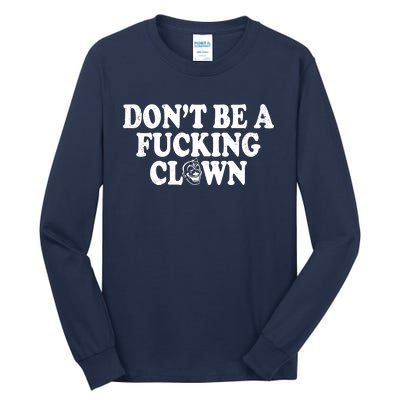 Don't Be A Fucking Clown Funny Tall Long Sleeve T-Shirt