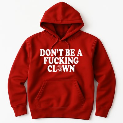 Don't Be A Fucking Clown Funny Hoodie