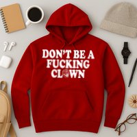 Don't Be A Fucking Clown Funny Hoodie
