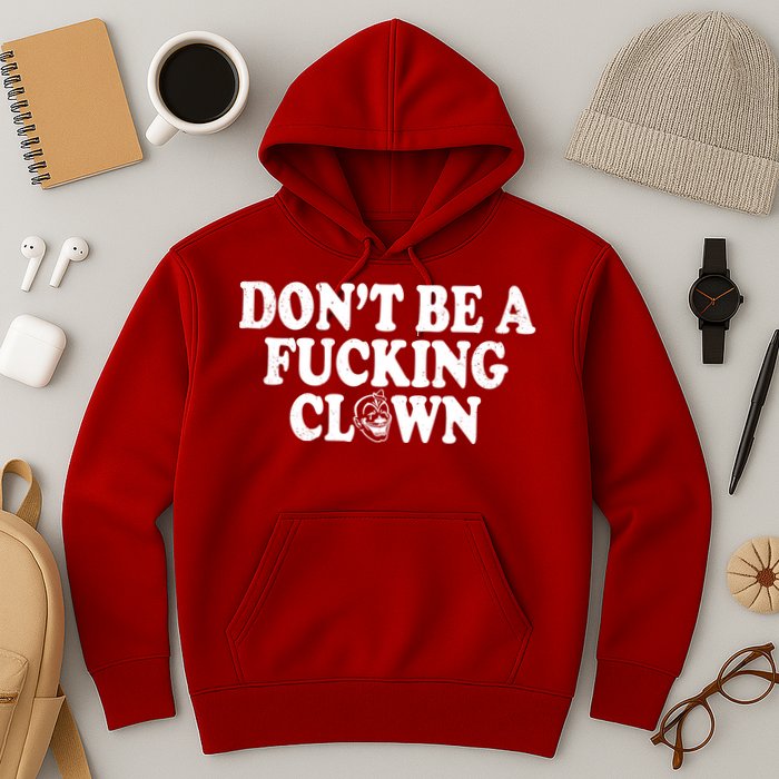 Don't Be A Fucking Clown Funny Hoodie