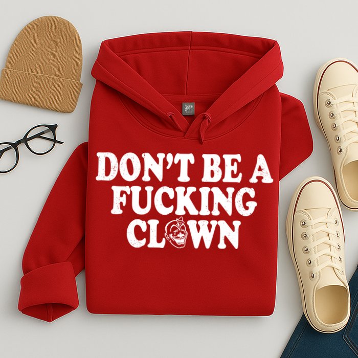 Don't Be A Fucking Clown Funny Hoodie