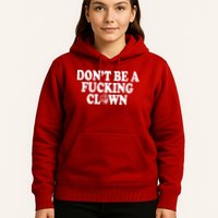 Don't Be A Fucking Clown Funny Hoodie