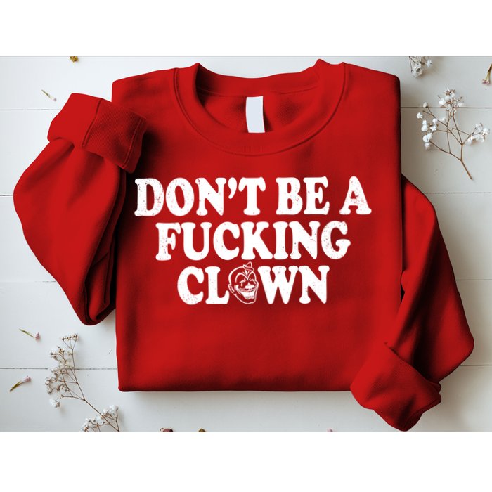 Don't Be A Fucking Clown Funny Sweatshirt