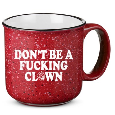 Don't Be A Fucking Clown Funny 15oz Campfire Ceramic Mug