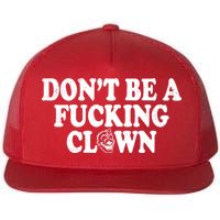 Don't Be A Fucking Clown Funny Flatbill Hat