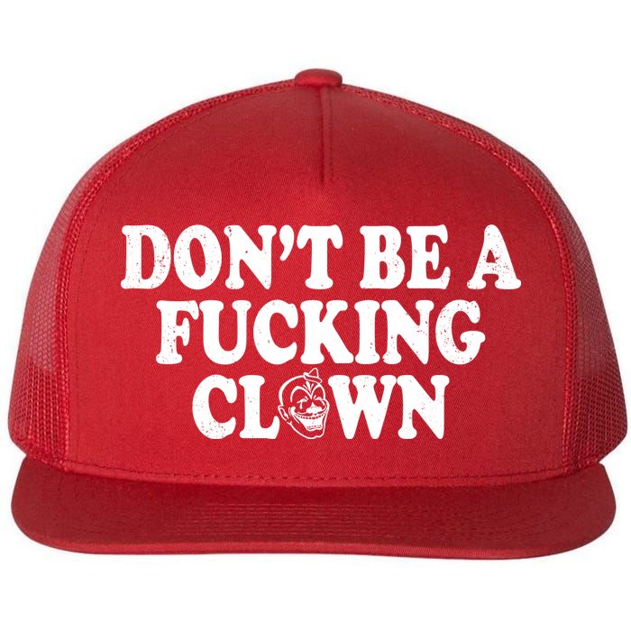 Don't Be A Fucking Clown Funny Flatbill Hat