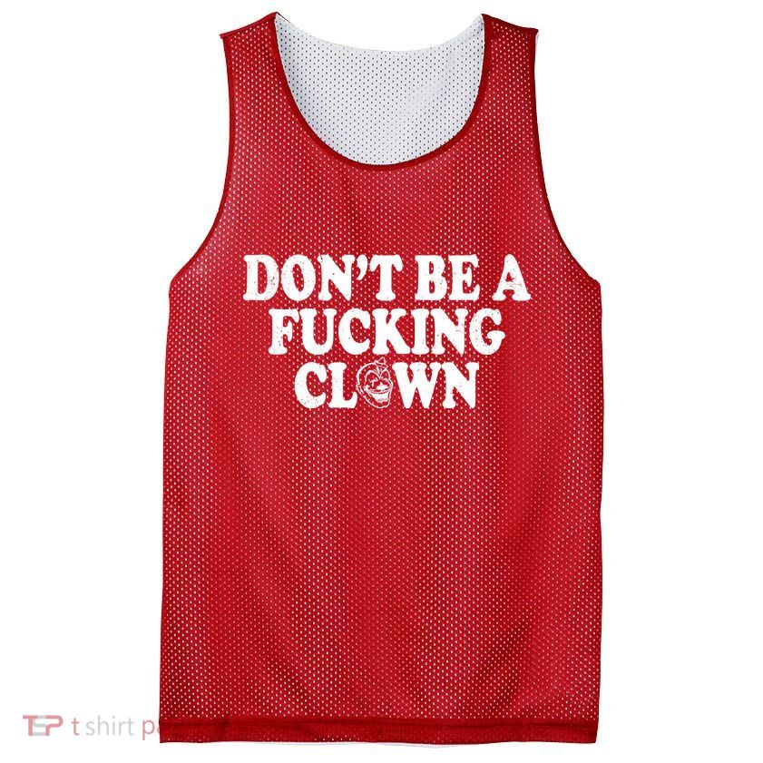 Don't Be A Fucking Clown Funny Mesh Reversible Basketball Jersey Tank