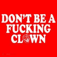 Don't Be A Fucking Clown Funny Magnet