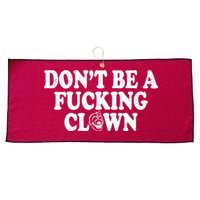 Don't Be A Fucking Clown Funny Large Microfiber Waffle Golf Towel