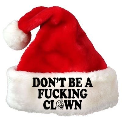 Don't Be A Fucking Clown Funny Premium Christmas Santa Hat