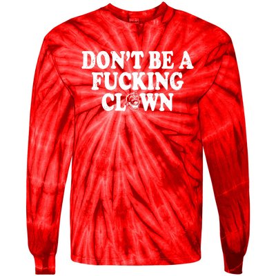 Don't Be A Fucking Clown Funny Tie-Dye Long Sleeve Shirt