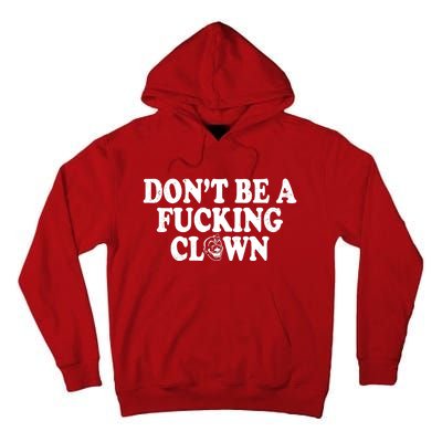 Don't Be A Fucking Clown Funny Tall Hoodie