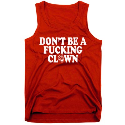 Don't Be A Fucking Clown Funny Tank Top