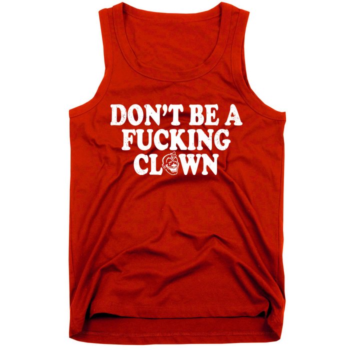 Don't Be A Fucking Clown Funny Tank Top