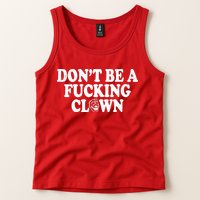 Don't Be A Fucking Clown Funny Tank Top
