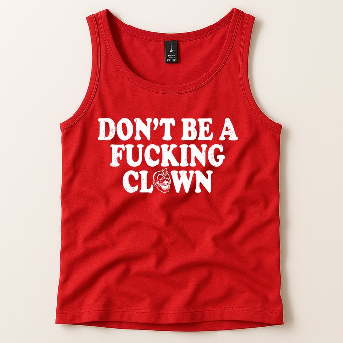 Don't Be A Fucking Clown Funny Tank Top