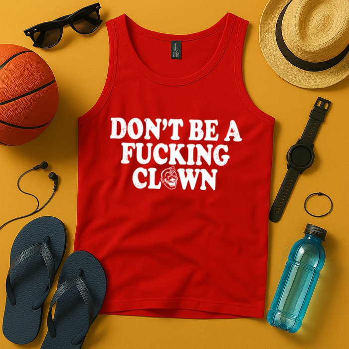 Don't Be A Fucking Clown Funny Tank Top