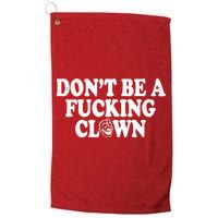 Don't Be A Fucking Clown Funny Golf Towel