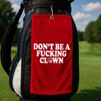 Don't Be A Fucking Clown Funny Golf Towel