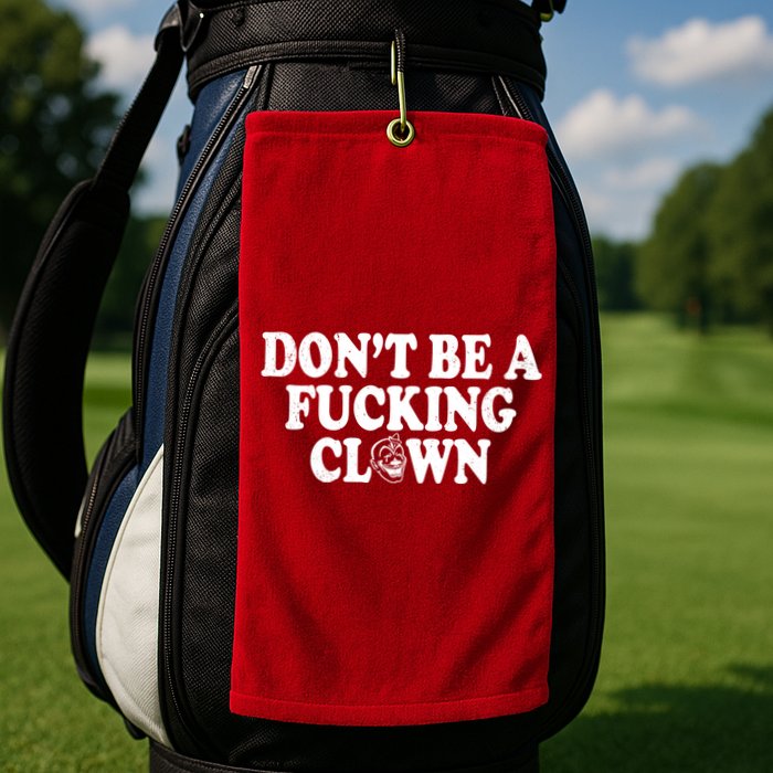 Don't Be A Fucking Clown Funny Golf Towel