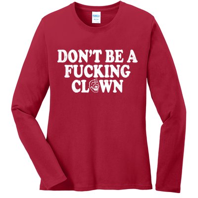 Don't Be A Fucking Clown Funny Ladies Long Sleeve Shirt