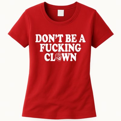 Don't Be A Fucking Clown Funny Womens T-Shirt