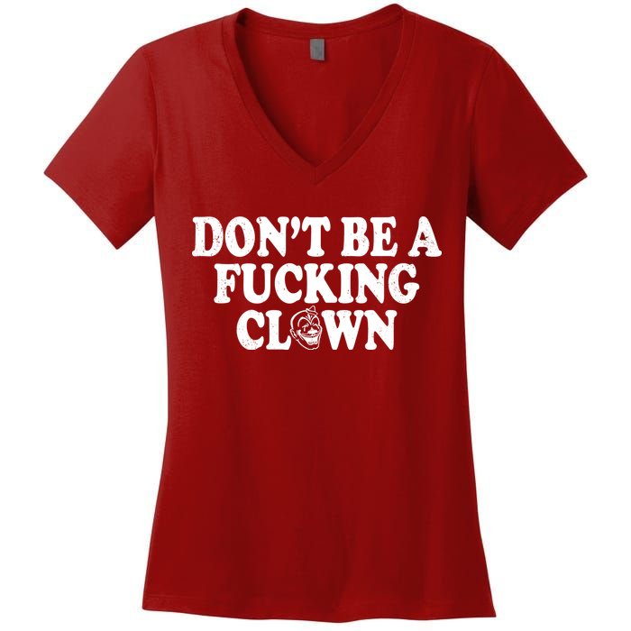 Don't Be A Fucking Clown Funny Women's V-Neck T-Shirt