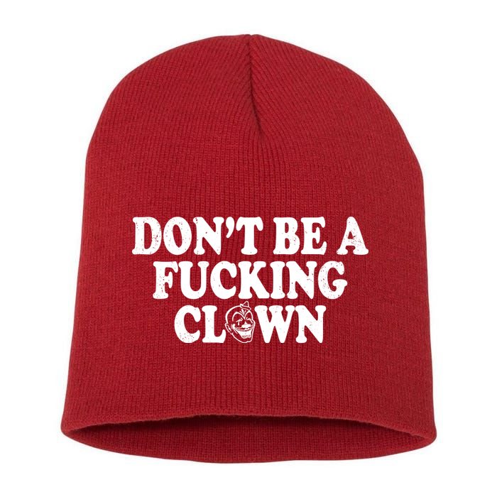Don't Be A Fucking Clown Funny Short Acrylic Beanie