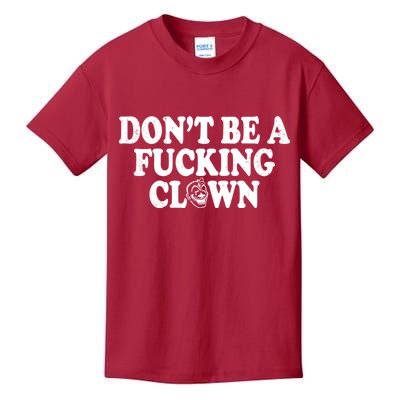 Don't Be A Fucking Clown Funny Kids T-Shirt