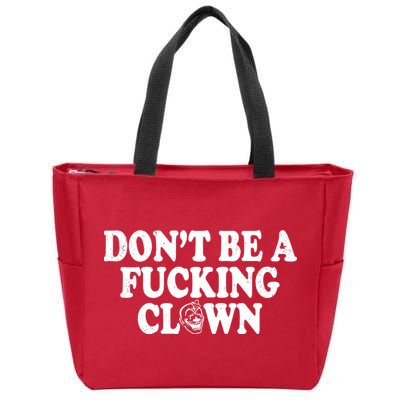 Don't Be A Fucking Clown Funny Zip Tote Bag