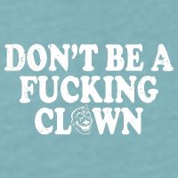 Don't Be A Fucking Clown Funny Sueded Cloud Jersey T-Shirt
